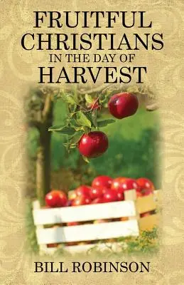 Gyümölcsöző keresztények az aratás napján - Fruitful Christians in the Day of Harvest