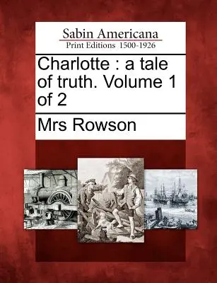 Charlotte: Az igazság meséje. Volume 1 of 2 - Charlotte: A Tale of Truth. Volume 1 of 2