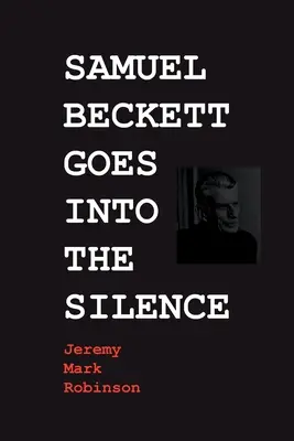 Samuel Beckett a csendbe vonul - Samuel Beckett Goes Into the Silence