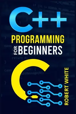 C++ programozás kezdőknek: Kezdjünk bele egy többparadigmás programozási nyelvbe. Kezdje el az adatok kezelését a lépésről lépésre követhető utasításokkal a W - C++ Programming for Beginners: Get Started with a Multi-Paradigm Programming Language. Start Managing Data with Step-by-Step Instructions on How to W