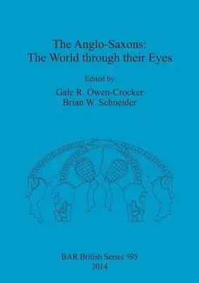 Az angolszászok: A világ az ő szemükkel - The Anglo-Saxons: The World through their Eyes