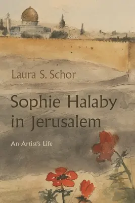 Sophie Halaby Jeruzsálemben: Egy művész élete - Sophie Halaby in Jerusalem: An Artist's Life