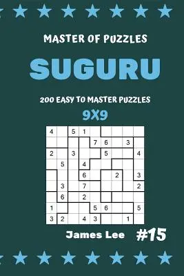 A rejtvények mestere Suguru - 200 könnyen elsajátítható rejtvény 9x9 Vol.15 - Master of Puzzles Suguru - 200 Easy to Master Puzzles 9x9 Vol.15