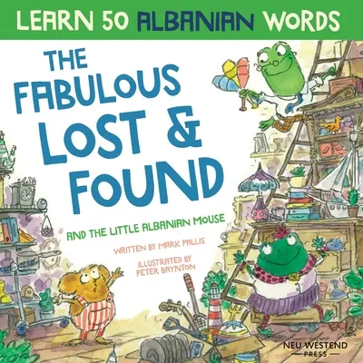 A mesés talált tárgyak és a kis albán egér: Albán könyv gyerekeknek. Tanulj meg 50 albán szót egy vidám, szívmelengető albán angol chi - The Fabulous Lost & Found and the little Albanian mouse: Albanian book for kids. Learn 50 Albanian words with a fun, heartwarming Albanian English chi