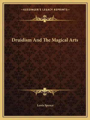 A druidizmus és a mágikus művészetek - Druidism And The Magical Arts