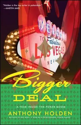 Bigger Deal: Rok uvnitř pokerového boomu - Bigger Deal: A Year Inside the Poker Boom
