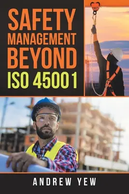 Biztonsági menedzsment az Iso 45001-en túl - Safety Management Beyond Iso 45001