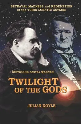 Az istenek alkonya: Nietzsche Contra Wagner - Twilight of the Gods: Nietzsche Contra Wagner