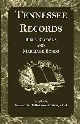 Tennessee Records: Bibliai feljegyzések és házassági kötvények - Tennessee Records: Bible Records and Marriage Bonds