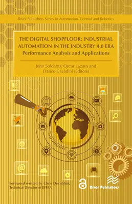 A digitális műhely - Ipari automatizálás az ipar 4.0 korszakában: Teljesítményelemzés és alkalmazások - The Digital Shopfloor- Industrial Automation in the Industry 4.0 Era: Performance Analysis and Applications