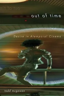 Az időn kívül: Vágy az időbeli filmben - Out of Time: Desire in Atemporal Cinema