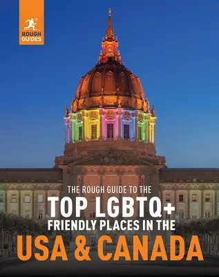 The Rough Guide to the Top LMBTQ+ Friendly Places in the USA & Canada (Az USA és Kanada legjobb LMBTQ+ barátságos helyei) - The Rough Guide to the Top LGBTQ+ Friendly Places in the USA & Canada