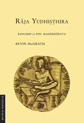 Raja Yudhisthira: Királyság az epikus Mahabharatában - Raja Yudhisthira: Kingship in Epic Mahabharata