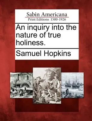 Az igazi szentség természetének vizsgálata. - An Inquiry Into the Nature of True Holiness.