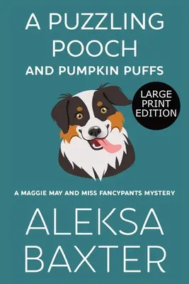 Egy rejtélyes Pooch és tökös puffancsok: Nagy nyomtatott kiadás - A Puzzling Pooch and Pumpkin Puffs: Large Print Edition
