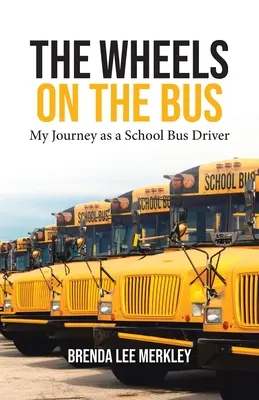 A kerekek a buszon: Utazásom iskolabuszvezetőként - The Wheels on the Bus: My Journey as a School Bus Driver