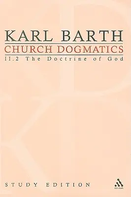 Církevní dogmatika, studijní vydání 10: Nauka o Bohu II.2 § 32-33 - Church Dogmatics Study Edition 10: The Doctrine of God II.2 § 32-33