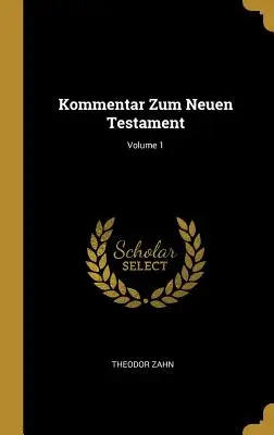 Kommentar Zum Neuen Testament; 1. kötet - Kommentar Zum Neuen Testament; Volume 1