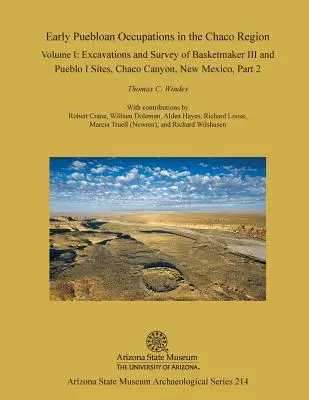 Korai pueblofoglalkozások a Chaco régióban: I. kötet, 2. rész: A Chaco Canyon, Új-Mexikó, Chaco Canyon III. és Pueblo I. lelőhelyek ásatásai és felmérése. - Early Puebloan Occupations in the Chaco Region: Volume I, Part 2: Excavations and Survey of Basketmaker III and Pueblo I Sites, Chaco Canyon, New Mexi