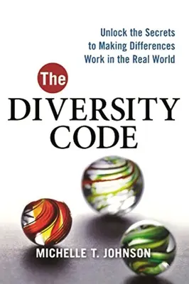 A sokszínűség kódja: A különbségek működésének titkai a való világban - The Diversity Code: Unlock the Secrets to Making Differences Work in the Real World