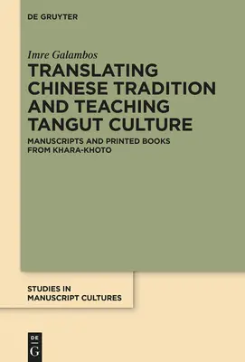 A kínai hagyomány fordítása és a tangut kultúra tanítása: Kéziratok és nyomtatott könyvek Khara-Khoto-ból - Translating Chinese Tradition and Teaching Tangut Culture: Manuscripts and Printed Books from Khara-Khoto