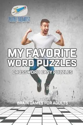 Kedvenc szórejtvényeim Keresztrejtvény Könnyű rejtvények Agyjátékok felnőtteknek - My Favorite Word Puzzles Crossword Easy Puzzles Brain Games for Adults