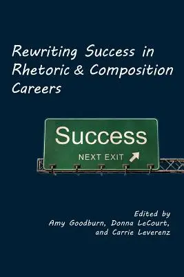 A retorikai és fogalmazási pálya sikerének újraírása - Rewriting Success in Rhetoric and Composition Careers