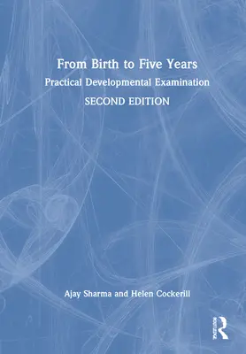 Születéstől ötéves korig: Gyakorlati fejlődési vizsgálat - From Birth to Five Years: Practical Developmental Examination