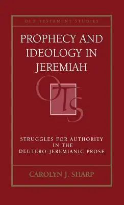 Prófécia és ideológia Jeremiás könyvében - Prophecy and Ideology in Jeremiah