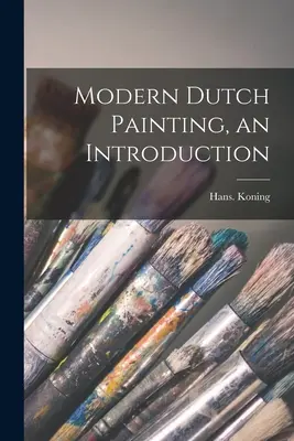 Modern holland festészet, bevezetés - Modern Dutch Painting, an Introduction