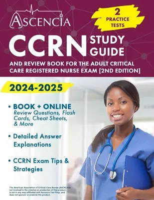 CCRN Study Guide 2024-2025: 2 gyakorlati teszt és áttekintő könyv a felnőtt intenzív ápolói vizsgához [2. kiadás] - CCRN Study Guide 2024-2025: 2 Practice Tests and Review Book for the Adult Critical Care Registered Nurse Exam [2nd Edition]