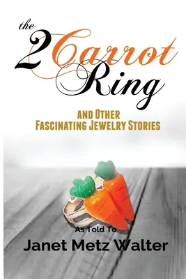 A 2 répagyűrű és más lenyűgöző ékszertörténetek - The 2 Carrot Ring, and Other Fascinating Jewelry Stories