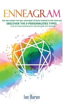 Enneagram: The Only Book You Will Ever Need to Build Strength for Your Life. Fedezd fel a 9 személyiségtípust. Evolve Your Pers - Enneagram: The Only Book You Will Ever Need to Build Strength for Your Life. Discover The 9 Personalities Types. Evolve Your Pers