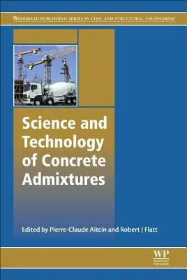 A betonadalékanyagok tudománya és technológiája - Science and Technology of Concrete Admixtures