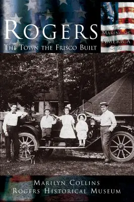 Rogers: A város, amelyet a Frisco épített - Rogers: The Town the Frisco Built