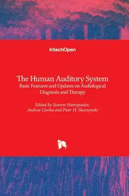 Az emberi hallórendszer: Alapvető jellemzők és aktualitások az audiológiai diagnosztikában és terápiában - The Human Auditory System: Basic Features and Updates on Audiological Diagnosis and Therapy