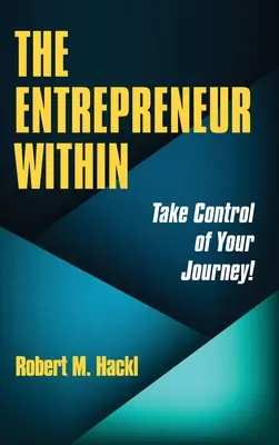 A belső vállalkozó: Vedd át az irányítást az utazásod felett! - The Entrepreneur Within: Take Control of Your Journey!