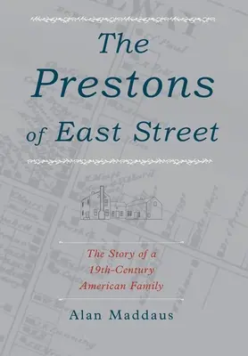 The Prestons of East Street: Egy 19. századi amerikai család története - The Prestons of East Street: The Story of a 19th-Century American Family