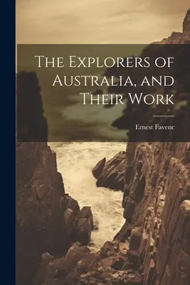 Ausztrália felfedezői és munkásságuk - The Explorers of Australia, and Their Work