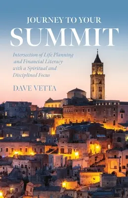 Utazás a csúcsra: Az élettervezés és a pénzügyi műveltség metszéspontja spirituális és fegyelmezett fókusszal - Journey to Your Summit: Intersection of Life Planning and Financial Literacy with a Spiritual and Disciplined Focus
