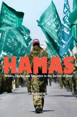 Hamasz: Politika, jótékonyság és terrorizmus a dzsihád szolgálatában - Hamas: Politics, Charity, and Terrorism in the Service of Jihad