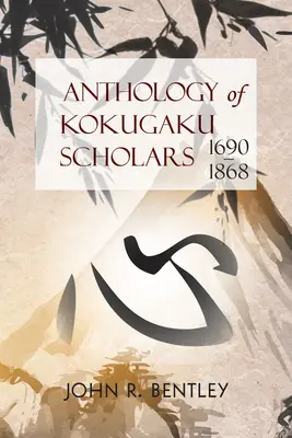 A Kokugaku tudósok antológiája: 1690-1898 - Anthology of Kokugaku Scholars: 1690-1898