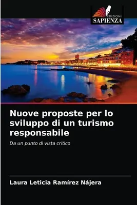 Nuove proposte per lo sviluppo di un turismo responsabile (Új javaslatok a felelősségteljes turizmus fejlesztéséhez) - Nuove proposte per lo sviluppo di un turismo responsabile