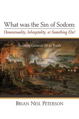 Mi volt Szodoma bűne: homoszexualitás, vendégszeretetlenség vagy valami más? - What was the Sin of Sodom: Homosexuality, Inhospitality, or Something Else?