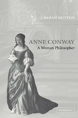 Anne Conway: Conway Conway: Egy női filozófus - Anne Conway: A Woman Philosopher