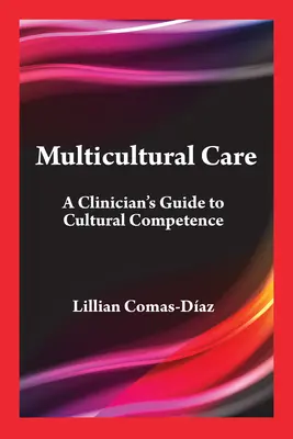 Multikulturális gondozás: A Clinician's Guide to Cultural Competence (A klinikus útmutatója a kulturális kompetenciához) - Multicultural Care: A Clinician's Guide to Cultural Competence