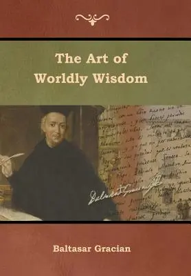 A világi bölcsesség művészete - The Art of Worldly Wisdom