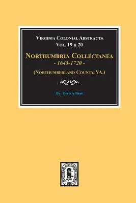 (Northumberland megye, Virginia) Northumbria Collectanea, 1645-1720. (19. és 20. kötet). - (Northumberland County, Virginia) Northumbria Collectanea, 1645-1720. (Vol. #19 & 20).