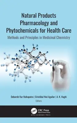 Természetes termékek farmakológiája és fitokémiai anyagok az egészségügyben: A gyógyszerkémia módszerei és alapelvei - Natural Products Pharmacology and Phytochemicals for Health Care: Methods and Principles in Medicinal Chemistry