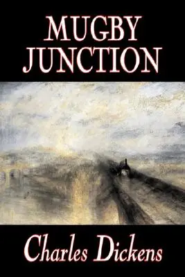 Mugby Junction by Charles Dickens, Szépirodalom, Klasszikusok, Irodalmi, Történelmi művek - Mugby Junction by Charles Dickens, Fiction, Classics, Literary, Historical